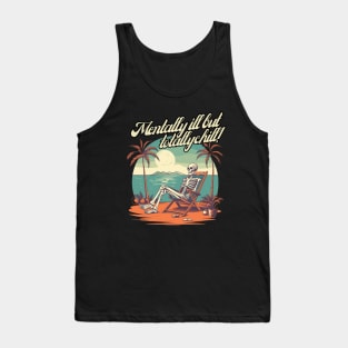 mentally ill but totally chill, skeleton on the beach, gift present ideas Tank Top